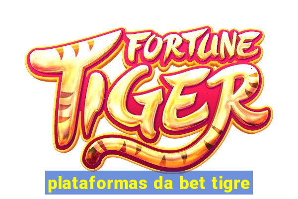 plataformas da bet tigre